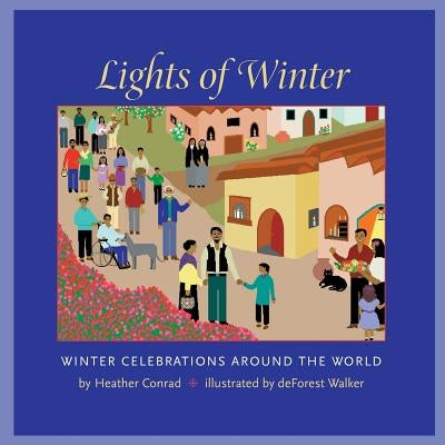 Lights of Winter: Winter Celebrations Around the World by Heather Conrad