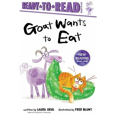 Goat Wants to Eat: Ready-To-Read Ready-To-Go! by Laura Gehl