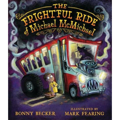 The Frightful Ride of Michael McMichael by Bonny Becker