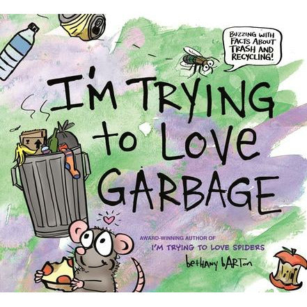 I'm Trying to Love Garbage by Bethany Barton