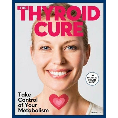 The Thyroid Cure by Janet Lee