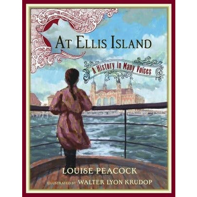 At Ellis Island: A History in Many Voices by Louise Peacock