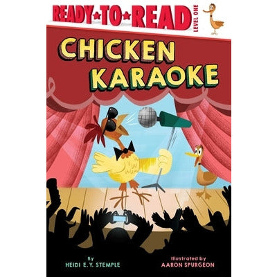 Chicken Karaoke: Ready-To-Read Level 1 by Heidi E. y. Stemple