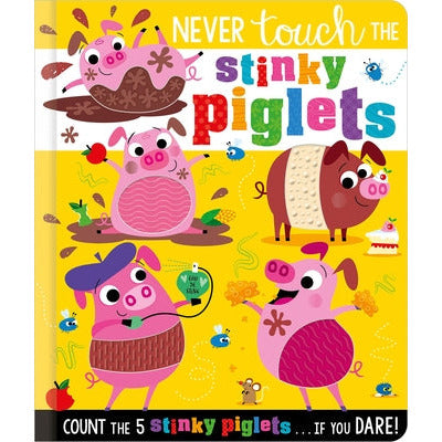 Never Touch the Stinky Piglets by Christie Hainsby
