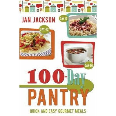 100-Day Pantry: 100 Quick and Easy Gourmet Meals by Jan Jackson