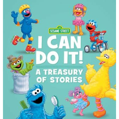 Sesame Street: I Can Do It!: A Treasury of Stories by Sesame Workshop