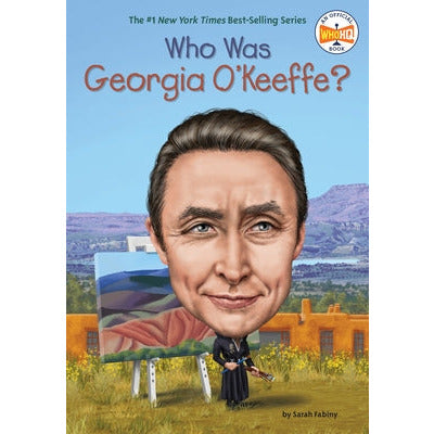 Who Was Georgia O'Keeffe? by Sarah Fabiny
