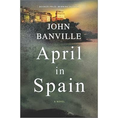 April in Spain by John Banville