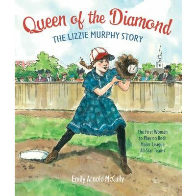 Queen of the Diamond: The Lizzie Murphy Story by Emily Arnold McCully