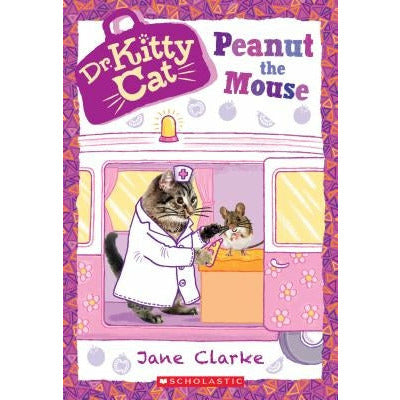 Peanut the Mouse (Dr. Kittycat #8), 8 by Jane Clarke