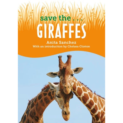 Save The...Giraffes by Anita Sanchez