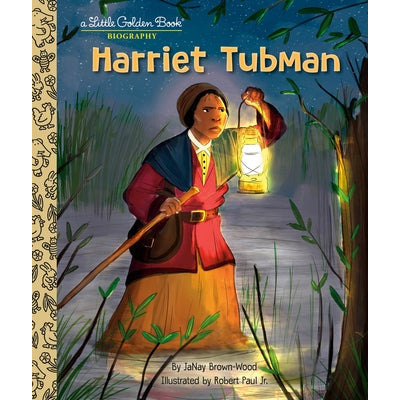 Harriet Tubman: A Little Golden Book Biography by Janay Brown-Wood