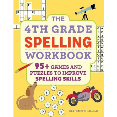 The 4th Grade Spelling Workbook: 95+ Games and Puzzles to Improve Spelling Skills by Rae Pritchett