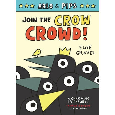Arlo & Pips #2: Join the Crow Crowd! by Elise Gravel