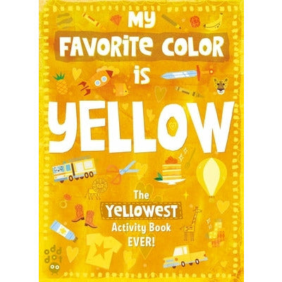 My Favorite Color Activity Book: Yellow by Odd Dot