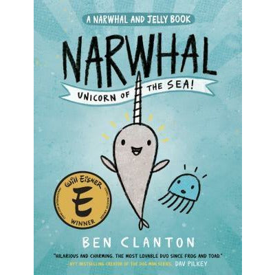 Narwhal: Unicorn of the Sea (a Narwhal and Jelly Book #1) by Ben Clanton