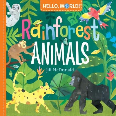 Hello, World! Rainforest Animals by Jill McDonald