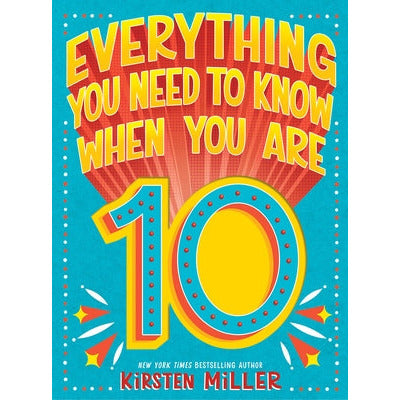 Everything You Need to Know When You Are 10 by Kirsten Miller