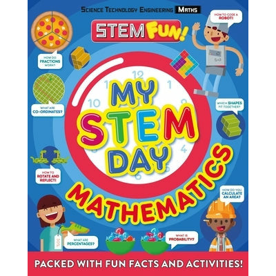 My Stem Day: Mathematics: Packed with Fun Facts and Activities! by Anne Rooney