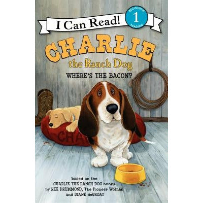 Charlie the Ranch Dog: Where's the Bacon? by Ree Drummond