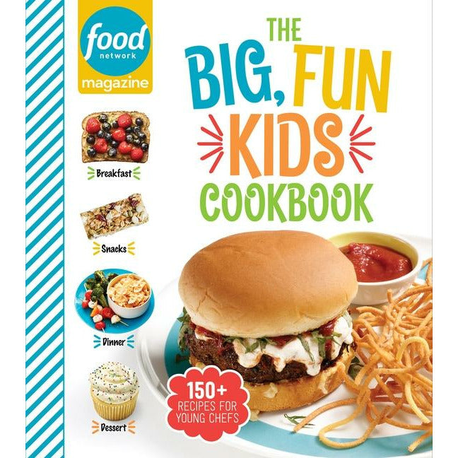 Food Network Magazine the Big, Fun Kids Cookbook: 150+ Recipes for Young Chefs by Food Network Magazine