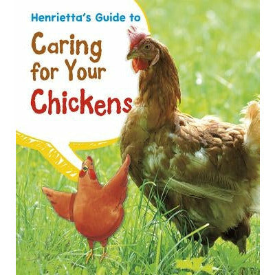 Henrietta's Guide to Caring for Your Chickens by Isabel Thomas