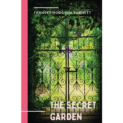 The Secret Garden: a 1911 novel and classic of English children's literature by Frances Hodgson Burnett. by Frances Hodgson Burnett
