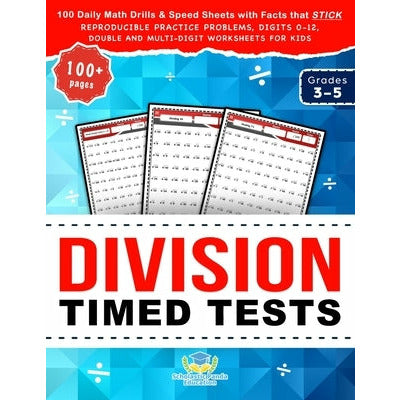 Division Timed Tests: 100 Daily Math Drills & Speed Sheets with Facts that Stick, Reproducible Practice Problems, Digits 0-12, Double and Mu by Scholastic Panda Education