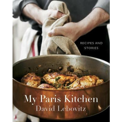 My Paris Kitchen: Recipes and Stories [A Cookbook] by David Lebovitz