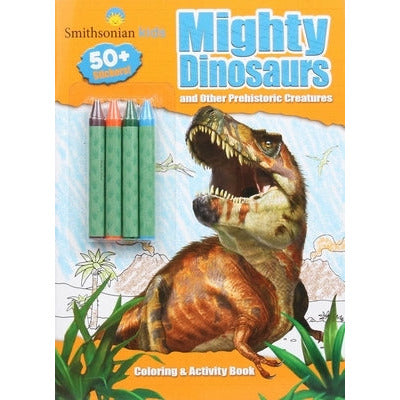 Smithsonian Kids: Mighty Dinosaurs Coloring & Activity Book by Editors of Silver Dolphin Books