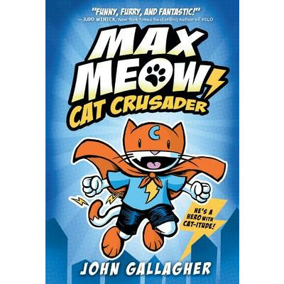 Max Meow 1: Cat Crusader by John Gallagher