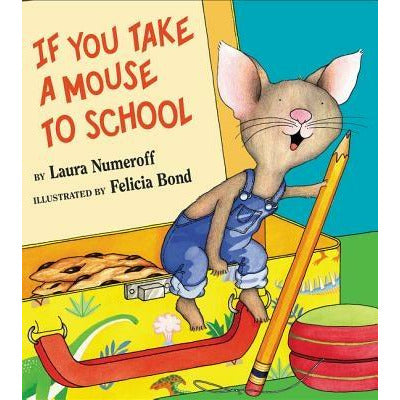 If You Take a Mouse to School by Laura Joffe Numeroff