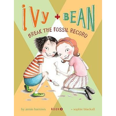 Ivy + Bean - Book 3: Break the Fossil Record by Annie Barrows
