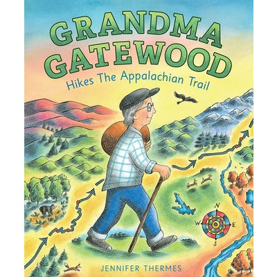 Grandma Gatewood Hikes the Appalachian Trail by Jennifer Thermes