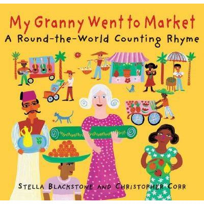 My Granny Went to Market: A Round-The-World Counting Rhyme by Stella Corr Blackstone