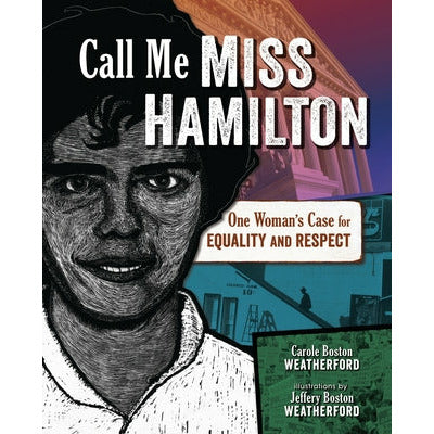 Call Me Miss Hamilton: One Woman's Case for Equality and Respect by Carole Boston Weatherford