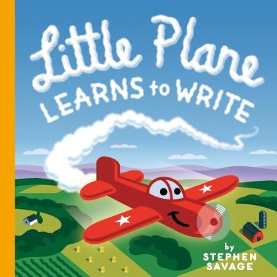 Little Plane Learns to Write by Stephen Savage