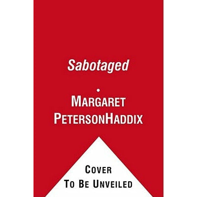 Sabotaged, 3 by Margaret Peterson Haddix
