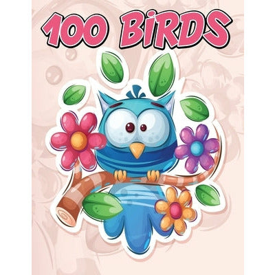 100 Birds: Jumbo Coloring Book for Kids Featuring 100 Unique and Cute Bird Designs, Beautiful Birds Coloring Book by Julie a Matthews