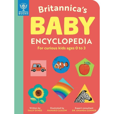 Britannica's Baby Encyclopedia: For Curious Kids Ages 0 to 3 by Sally Symes