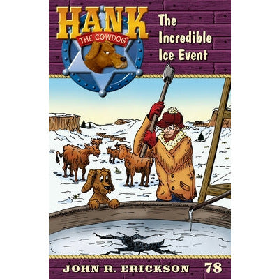 The Incredible Ice Event: Hank the Cowdog Book 78 by John R. Erickson