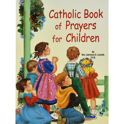 Catholic Book of Prayers for Children by Lawrence G. Lovasik