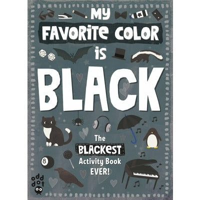 My Favorite Color Activity Book: Black by Odd Dot