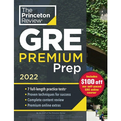 Princeton Review GRE Premium Prep, 2022: 7 Practice Tests + Review & Techniques + Online Tools by The Princeton Review