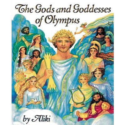 The Gods and Goddesses of Olympus by Aliki