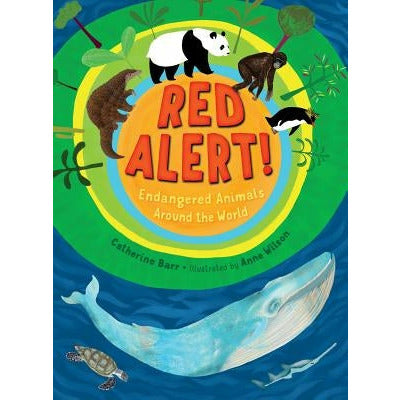 Red Alert! Endangered Animals Around the World by Catherine Barr