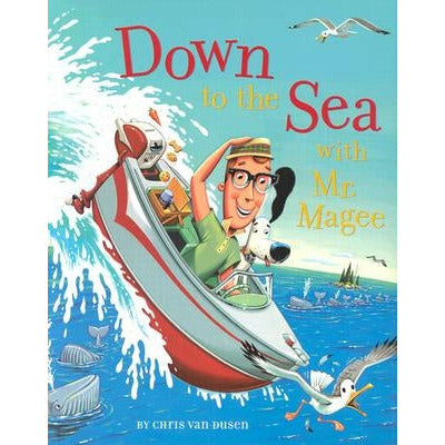 Down to the Sea with Mr. Magee by Chris Van Dusen