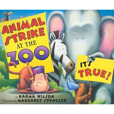 Animal Strike at the Zoo. It's True! by Karma Wilson