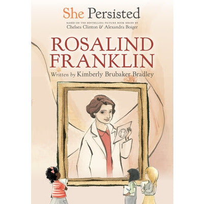 She Persisted: Rosalind Franklin by Kimberly Brubaker Bradley