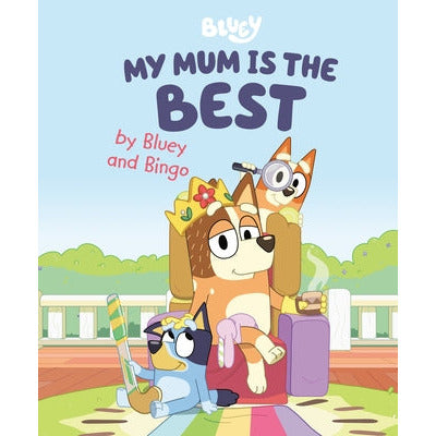 My Mum Is the Best by Bluey and Bingo by Penguin Young Readers Licenses